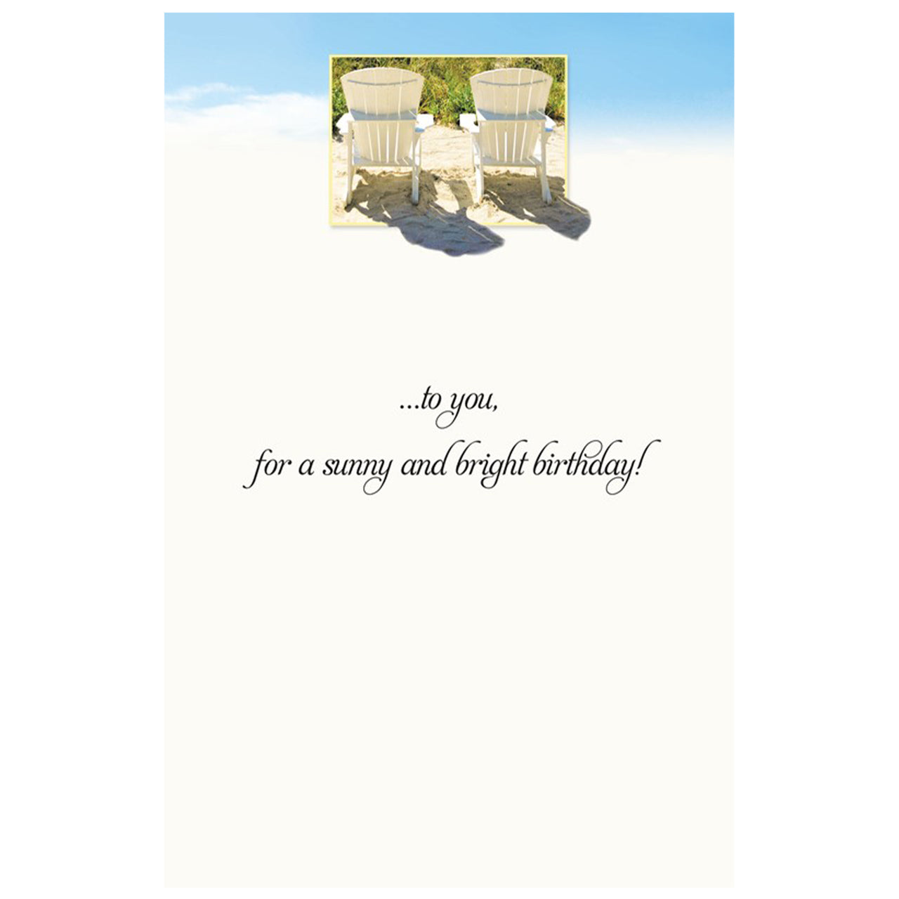 Birthday card with two white chairs on a beach and text '...to you, for a sunny and bright birthday!'.